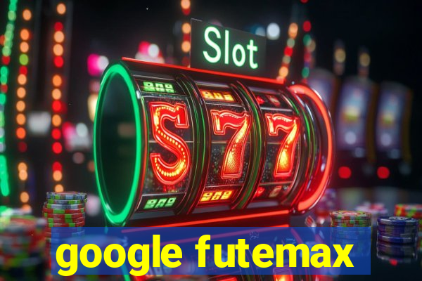 google futemax