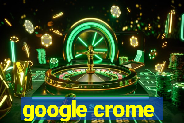 google crome