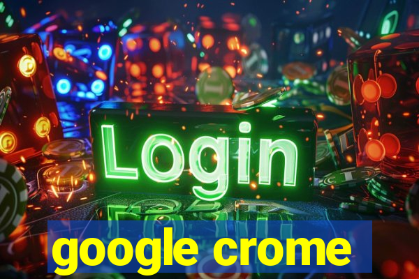 google crome