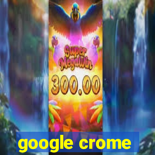 google crome