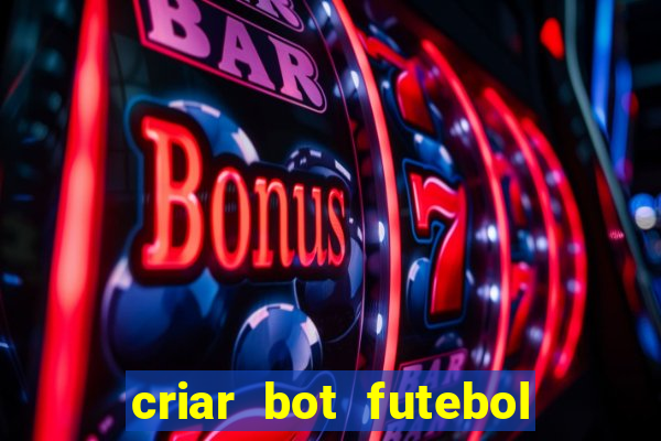 criar bot futebol virtual bet365