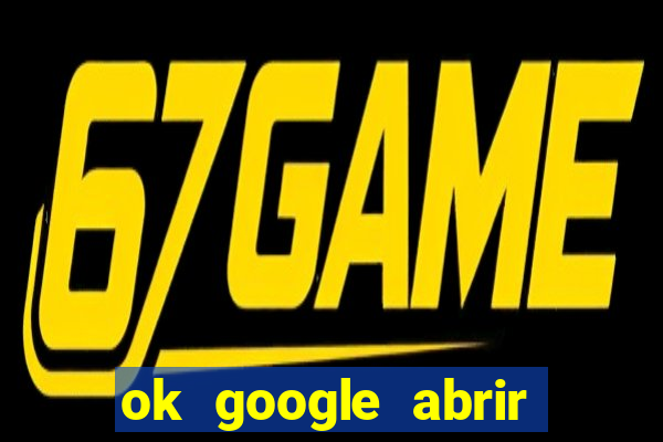 ok google abrir jogo de c****