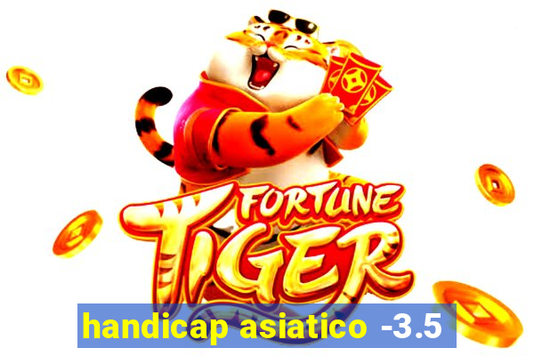 handicap asiatico -3.5