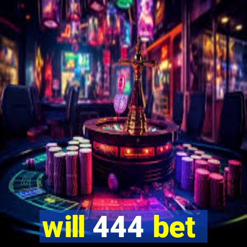 will 444 bet