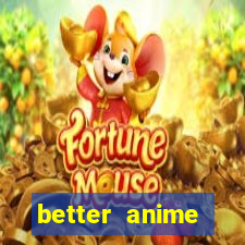 better anime download apk