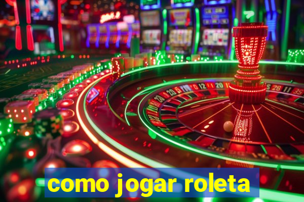 como jogar roleta