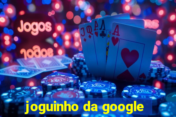 joguinho da google