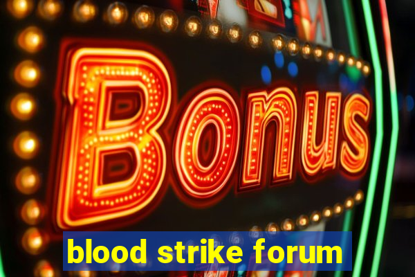 blood strike forum