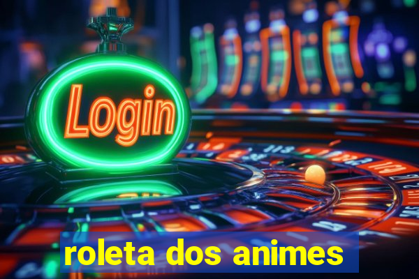 roleta dos animes