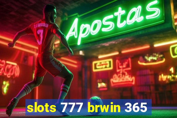 slots 777 brwin 365