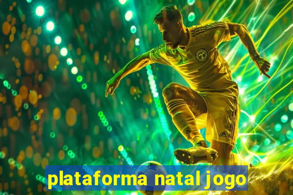 plataforma natal jogo