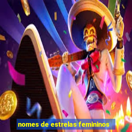 nomes de estrelas femininos