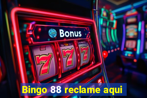 Bingo 88 reclame aqui