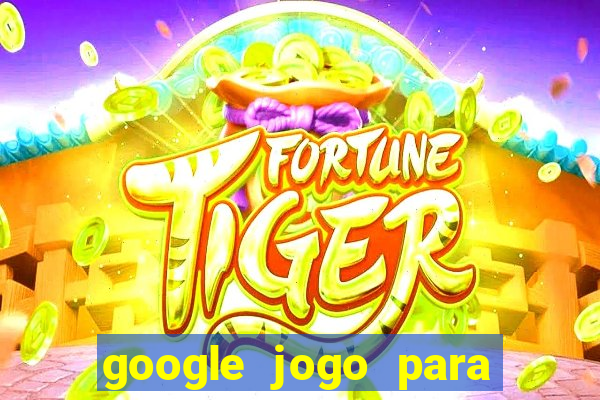 google jogo para ganhar dinheiro