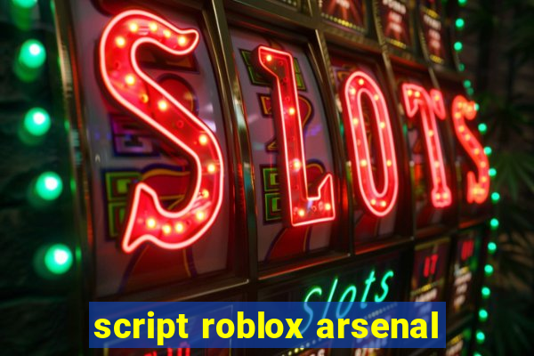 script roblox arsenal