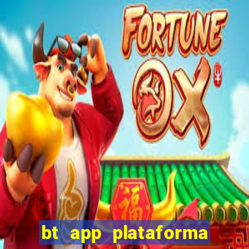 bt app plataforma de jogos