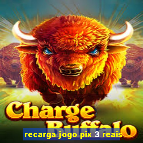 recarga jogo pix 3 reais