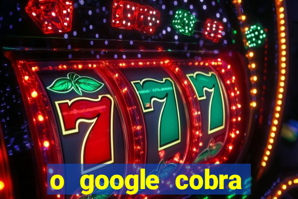 o google cobra taxa de saque de jogos