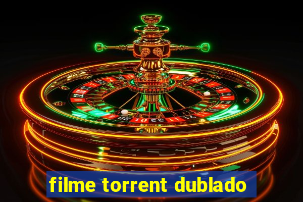 filme torrent dublado