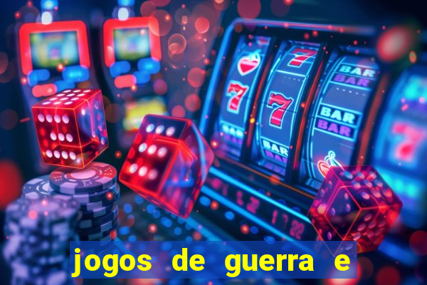 jogos de guerra e de estrategia