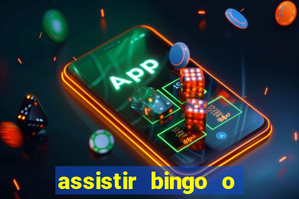 assistir bingo o rei das manhas filme completo dublado