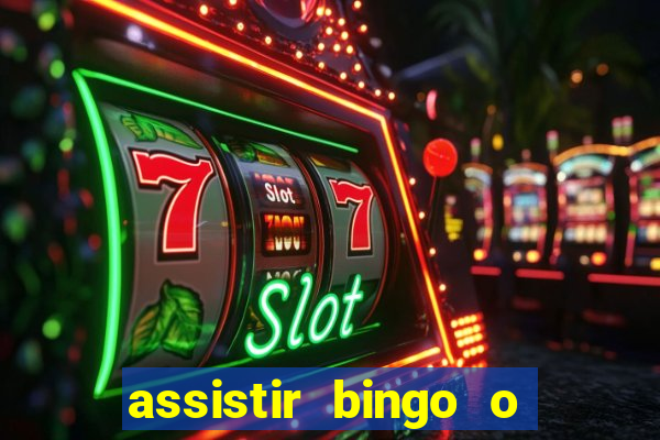 assistir bingo o rei das manhas filme completo dublado