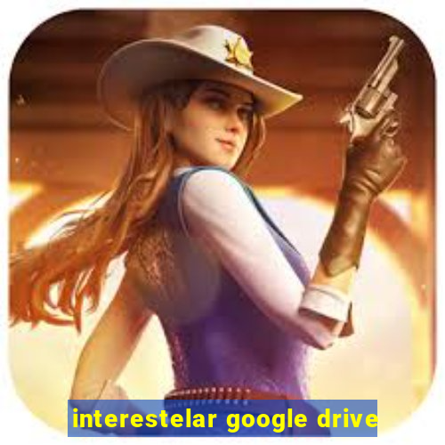 interestelar google drive