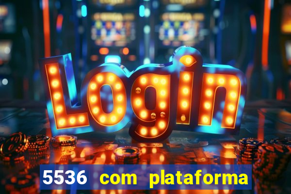 5536 com plataforma de jogos