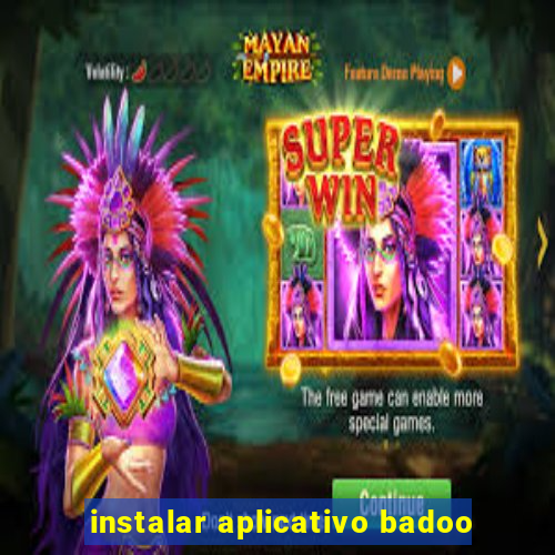 instalar aplicativo badoo