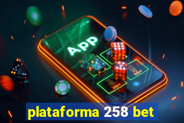 plataforma 258 bet