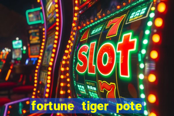 fortune tiger pote de ouro