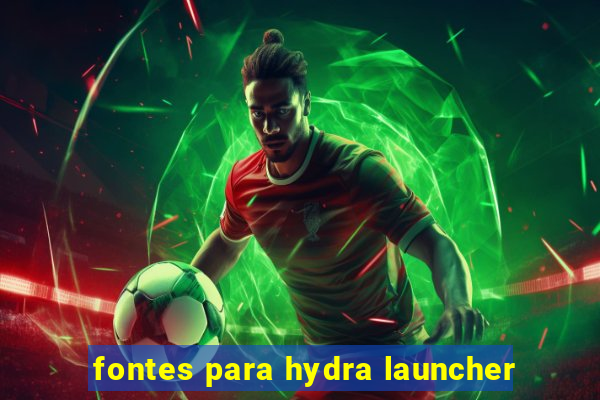 fontes para hydra launcher