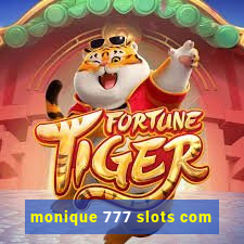 monique 777 slots com