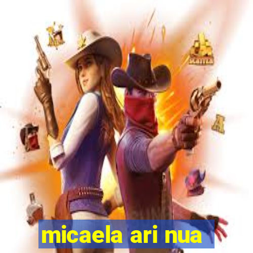 micaela ari nua