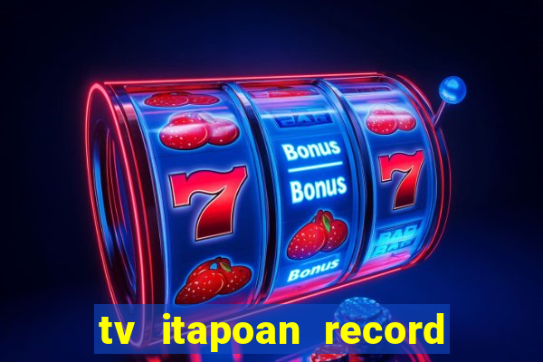 tv itapoan record bahia ao vivo