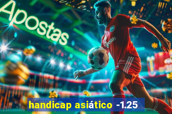 handicap asiático -1.25