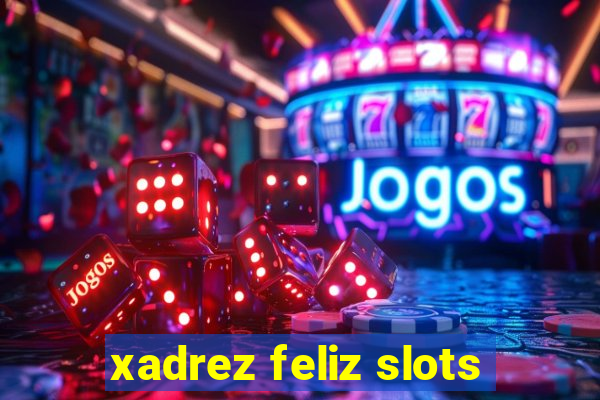 xadrez feliz slots