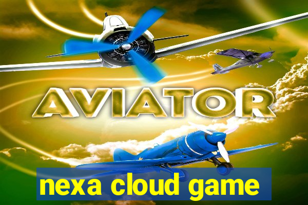 nexa cloud game