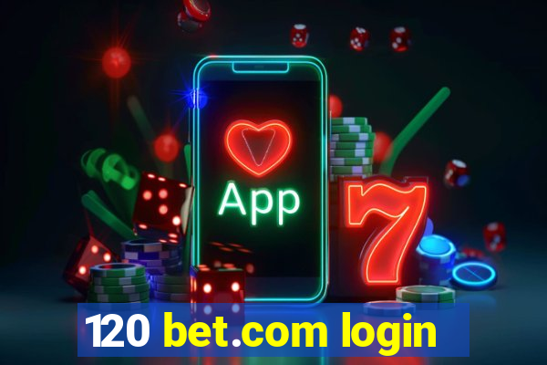 120 bet.com login