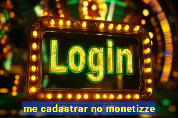 me cadastrar no monetizze