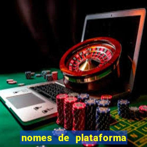 nomes de plataforma de jogos de aposta