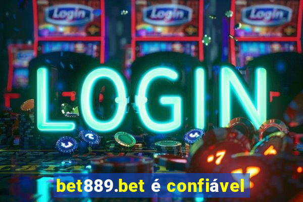 bet889.bet é confiável