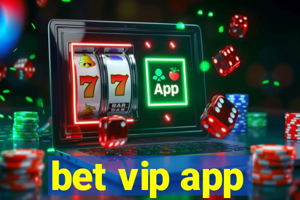 bet vip app