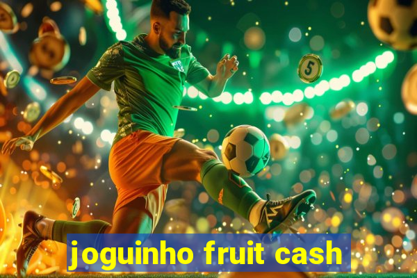 joguinho fruit cash