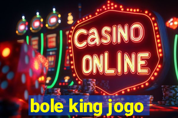 bole king jogo