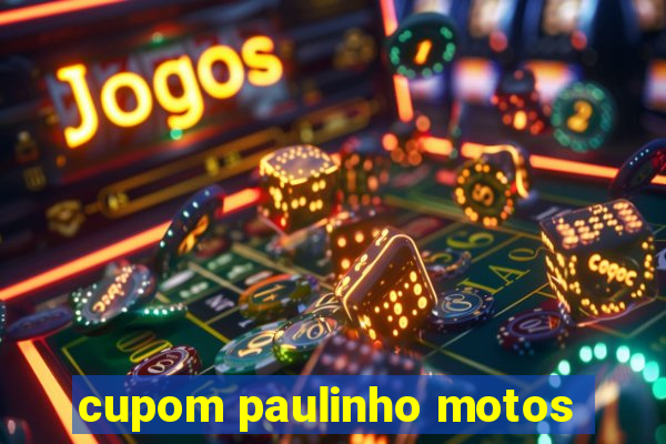 cupom paulinho motos