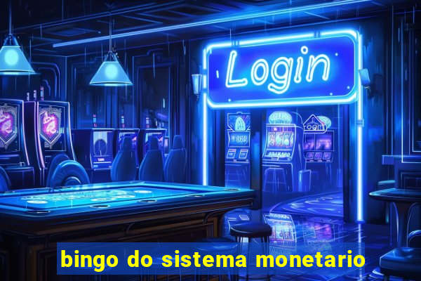 bingo do sistema monetario