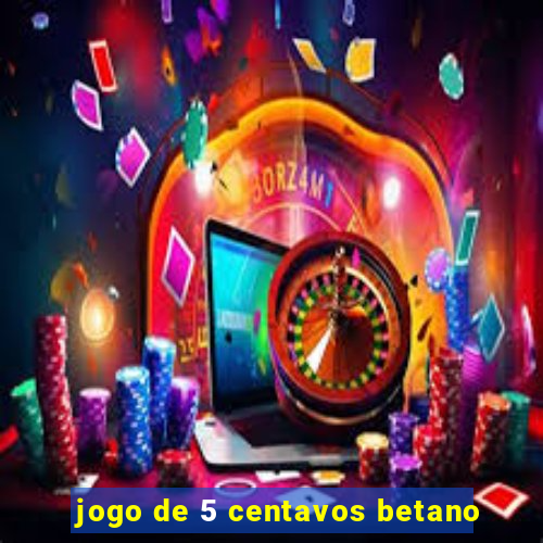 jogo de 5 centavos betano