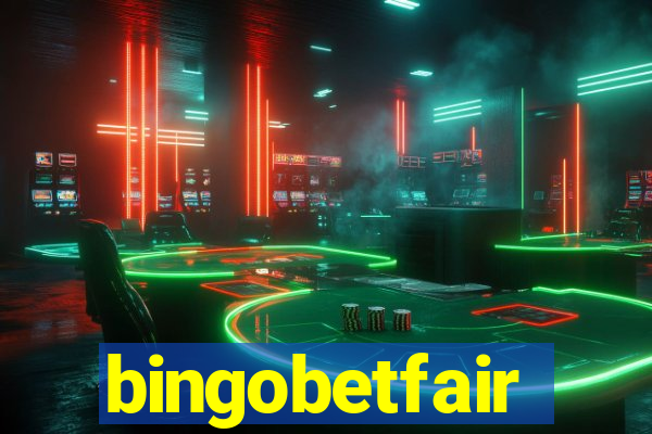 bingobetfair