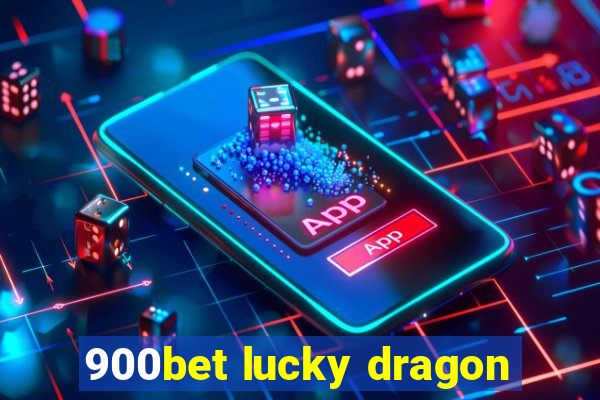 900bet lucky dragon